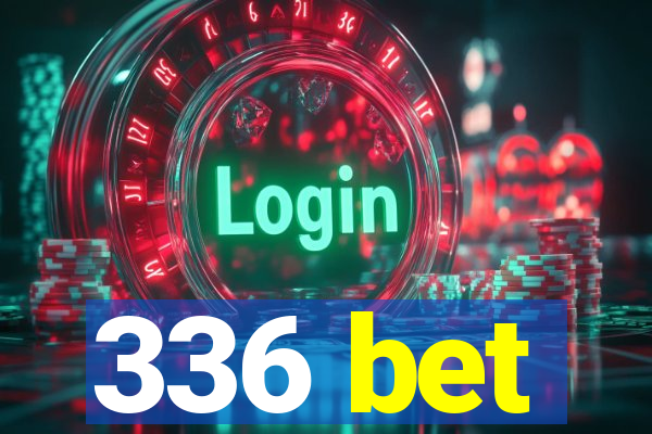 336 bet